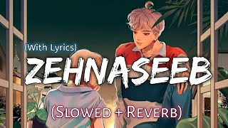 ZEHNASEEB [Slowed+Reverb] with Lyrics | Hasee Toh Phasse |Beats Peacock | TextAudio | Music Lover