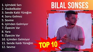 Bilal Sonses 2023 - Türkçe Müzik 2023 - Içimdeki Sen, Hasbelkader, Sende Kaldı Yüreğim, Sonu Gelmez