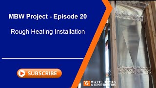 MBW Project Ep. 20 - Rough In Heating Installation