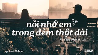 Nỗi nhớ em trong đêm thật dài..Yêu Em 2 Ngày, Quên Dần Quên - List Nhạc Cực Chill Dành Cho Dopamine