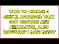 How to create a mysql database that can contain any character, also different languages?