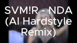 SVM!R - NDA (Ai Hardstyle Remix)