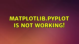 Ubuntu: matplotlib.pyplot is not working!