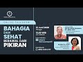 Bahagia & Sehat Berawal Dari Pikiran | DR. DR. Adi W. Gunawan, ST., MPd., CCH®️