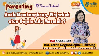 Anak Membangkang, Wajarkah atau Gejala Ada Masalah ? || Sonora Parenting