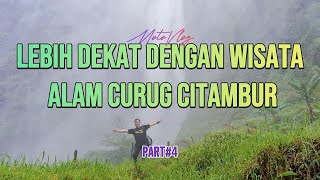 Lebih Dekat dengan Wisata Alam Curug Citambur (Part#4)