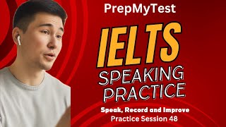 IELTS Speaking Simulator | PrepMyTest | Speak, Record and Improve - Practice Session 48