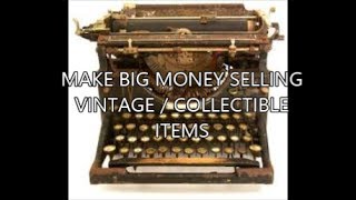 MAKE BIG MONEY ON EBAY SELLING VINTAGE/COLLECTIBLE ITEMS / what sells on ebay / make money on ebay