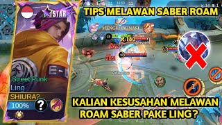 KALIAN KESUSAHAN MELAWAN ROAM SABER?? INI DIA TIPS CARA MELAWAN SABER PAKE LING -TUTORIAL LING