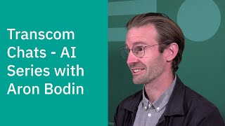 Transcom Chats with Aron Bodin - AI series