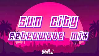 SUN CITY Retrowave mix / Synthwave / Chill Out / Vaporwave VOL 1