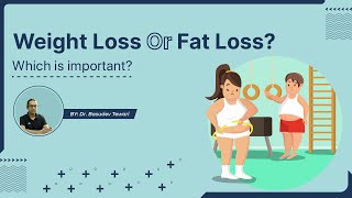 ওজন কমানো এবং চর্বি কমানোর মধ্যে পার্থক্য | Weight Loss or Fat Loss? Which is important?