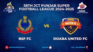 BSF FC vs Doaba United FC | 38th JCT Punjab Super Football League 2024-2025 | LKC Jalandhar | Live