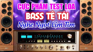 Test Loa Bằng Nhạc Này Thì LOA Cỏ Cũng Hay - Nghe Ngọt Lịm Tim - Nhạc Test Loa Chất Lượng Cao