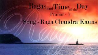 Ragas and the Time of the Day | Prahar  7 |  Raga ChandraKauns | Pt. Nikhil Banerjee