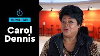 Hot Minute with Carol Dennis