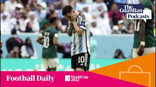 Argentina stunned by Saudi Arabia | Football Weekly Podcast