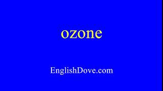 How to pronounce ozone in American English.