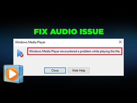 [Fix] Windows Media Player Encountered A Problem While Playing The File