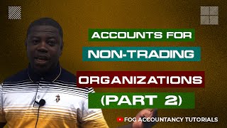 ACCOUNTS FOR NON TRADING ORGANIZATIONS (PART 2)