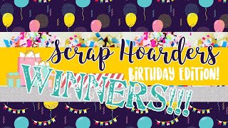 Scrap Hoarders Birthday Edition - Winners!