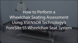 How to Perform a Wheelchair Seating Assessment Using the ForeSite SS Wheelchair Seat System