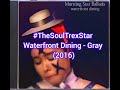 Waterfront Dining - Gray (2016) @TheSoulTrexStar