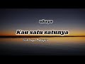 UKAYS - KAU SATU SATUNYA || lirik (lirik lagu Malaysia)