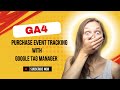 [2024] Set Up GA4 E-commerce Purchase Tracking with Google Tag Manager | Purchase event tutorial