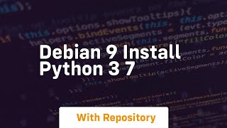debian 9 install python 3 7