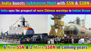 India boosts submarine fleet with SSN \u0026 SSBN. India eyes the prospect of more Chinese warships.