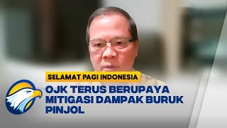 OJK Upayakan Mitigasi Dampak Pinjol Ilegal yang Semakin Marak - [Selamat Pagi Indonesia]