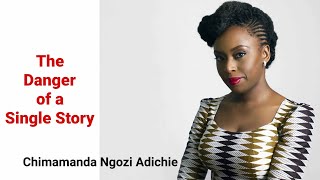 The Danger of a single story (Chimamanda Adichie)