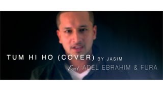 Aashiqui 2 - Tum Hi Ho Arabic (Cover Version) - Jasim - ft. Adel Ebrahim & FuRa