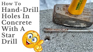 How To Hand-Drill Holes In Concrete With A Star Drill