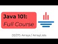Java 101 [12/27] Arrays & ArrayLists