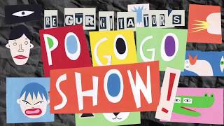 Regurgitator's Pogogo Show - new kids album out now!