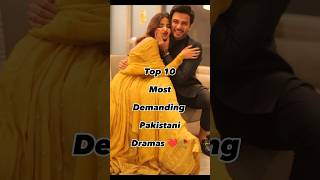 Top 10 Most Demanding Pakistani Dramas ❤️🥀 #youtubeshorts #top10 #viral #top #shorts #short  #india