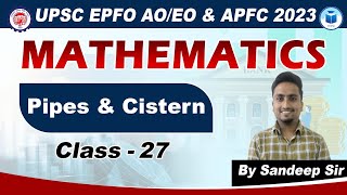 UPSC EPFO AO/EO | APFC | Math | Class - 27 | Pipes & Cistern | EPFO Complete Course