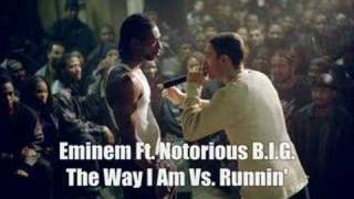 Eminem Ft. Notorious B.I.G. - The Way I Am Vs. Runnin'