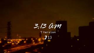 J13 (江宜珊) - 3:13 am ( ? Version )