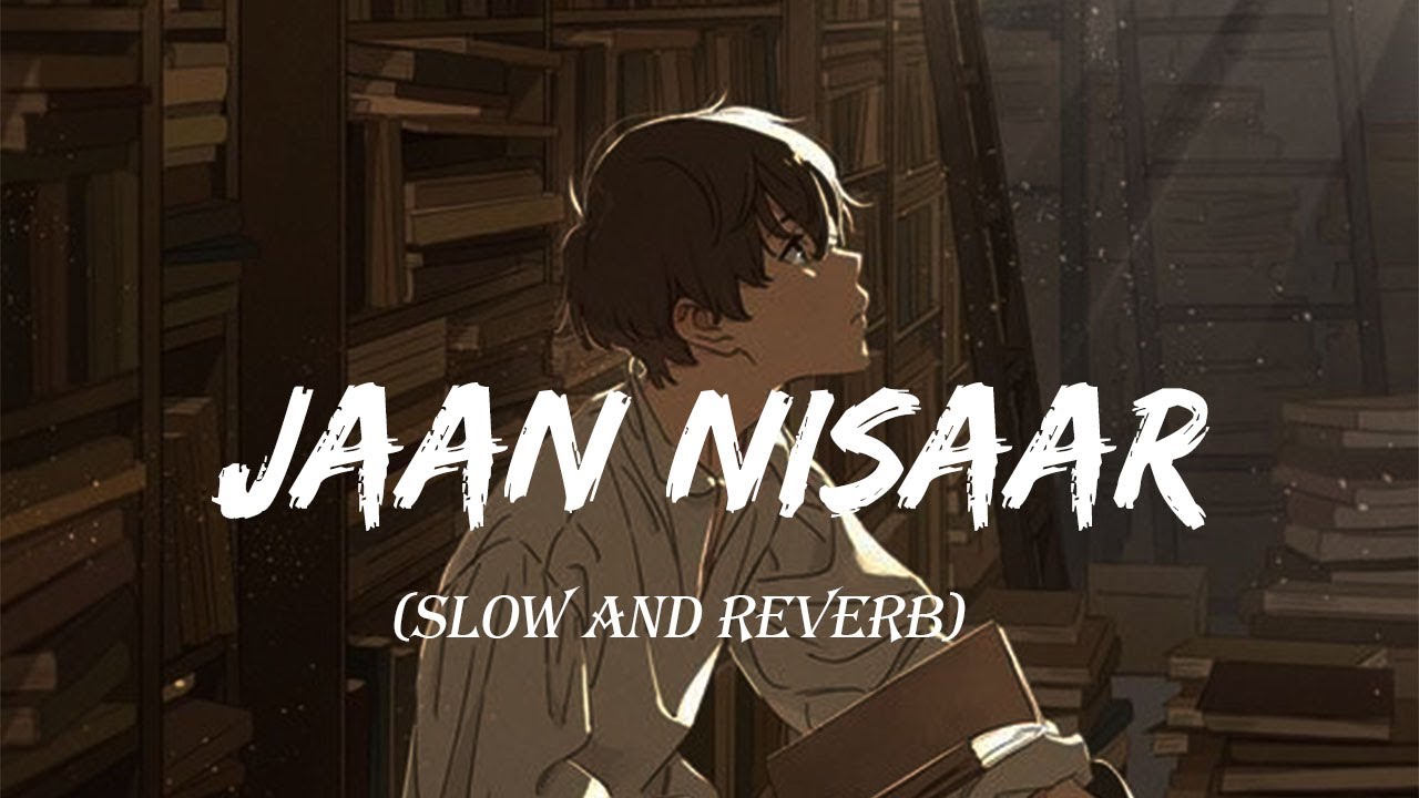 Jaan Nisaar Lyrical Slow And Reverb Kedarnath Arijit Singh