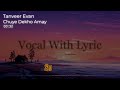 chuye dekho amay ছুঁয়ে দেখো আমায় । tanveer evan vocal only vocal with lyrics without music