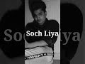 Soch Liya Song |Cover Aawez Mansuri |Radhe Shyam | Prabhas, Pooja Hegde Mithoon, Arijit Singh,