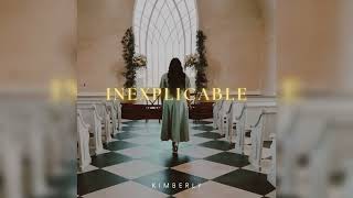 INEXPLICABLE | KIMBERLY