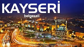 Kayseri Belgeseli - Anadolu'nun Göbeğinde Bir Büyük Şehir