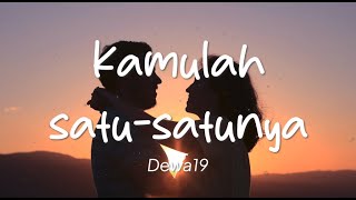 Dewa 19 - Kamulah Satu Satunya (Lirik)