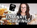 How to STOP CRAVINGS // 5 Secrets to Eliminate Cravings that Work