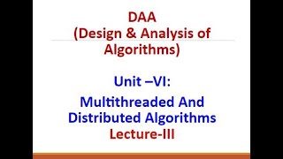DAA Unit –VI: Multithreaded And Distributed Algorithms- Lecture-III- String Matching The Rabin-Karp