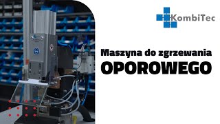 Maszyna do zgrzewania oporowego - KombiTec